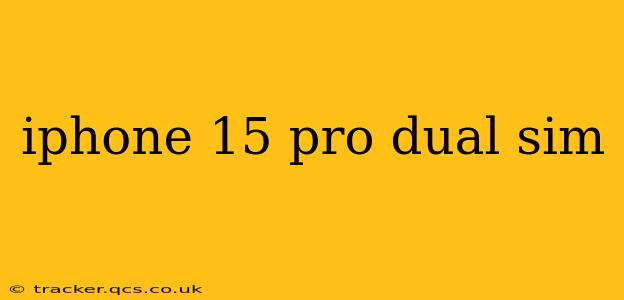 iphone 15 pro dual sim