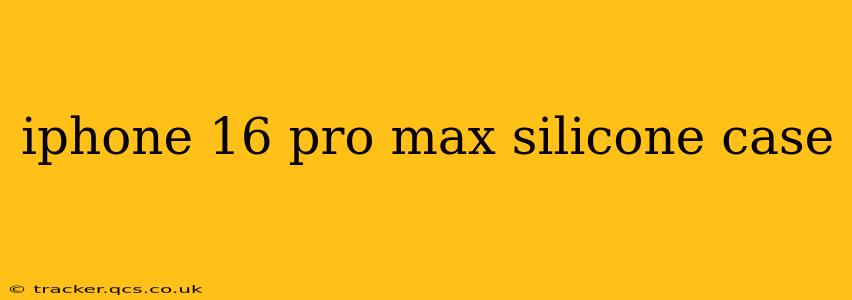 iphone 16 pro max silicone case