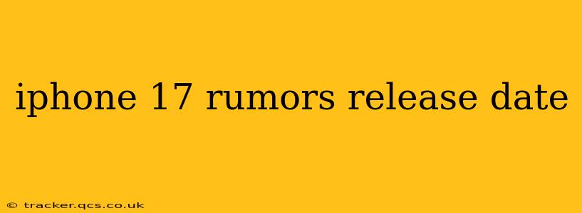 iphone 17 rumors release date