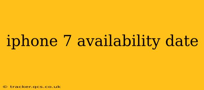 iphone 7 availability date