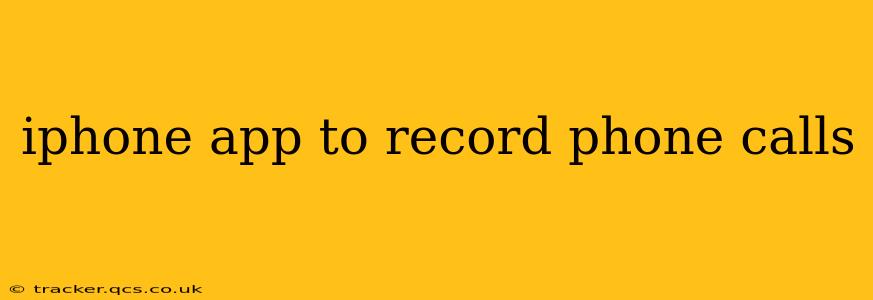iphone app to record phone calls
