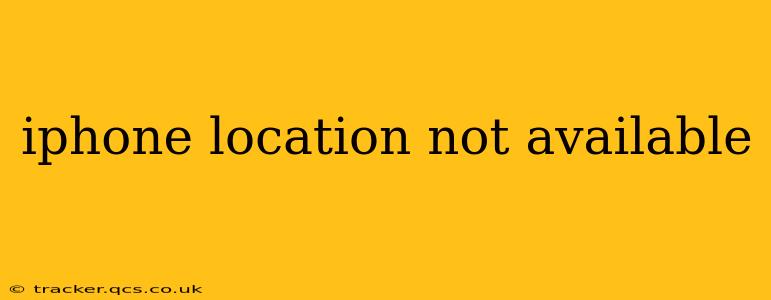 iphone location not available