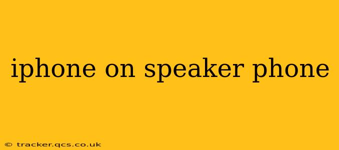 iphone on speaker phone