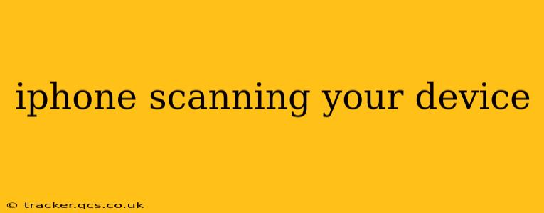 iphone scanning your device