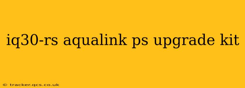 iq30-rs aqualink ps upgrade kit