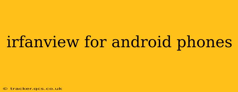 irfanview for android phones