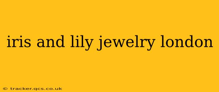 iris and lily jewelry london