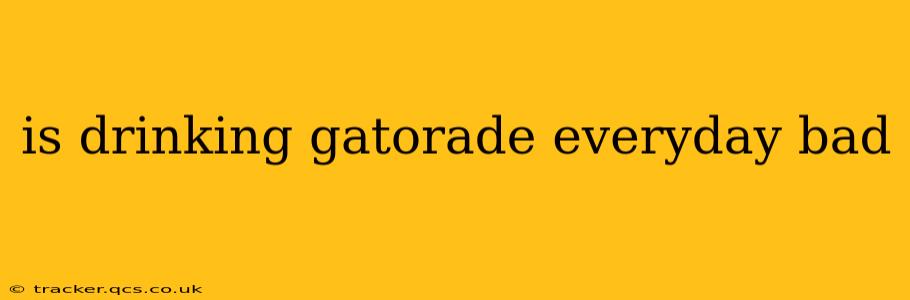 is drinking gatorade everyday bad