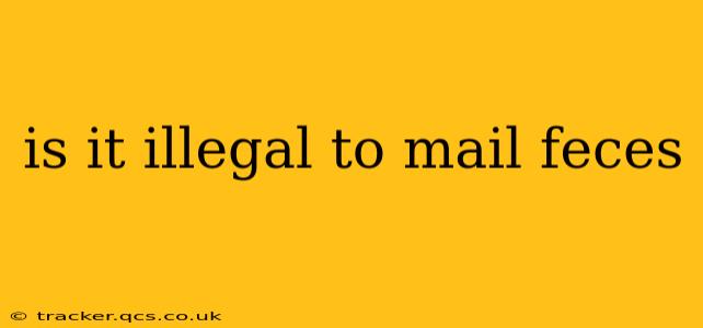 is it illegal to mail feces