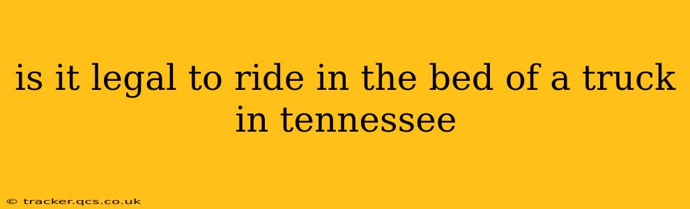 is it legal to ride in the bed of a truck in tennessee