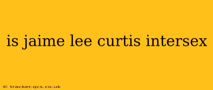 is jaime lee curtis intersex