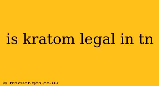 is kratom legal in tn
