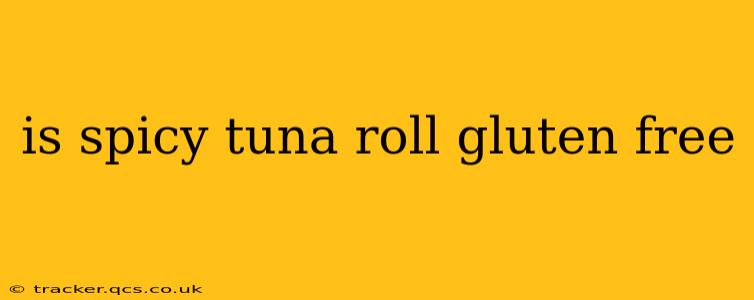 is spicy tuna roll gluten free