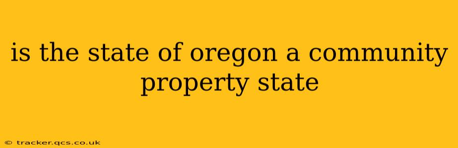 is the state of oregon a community property state