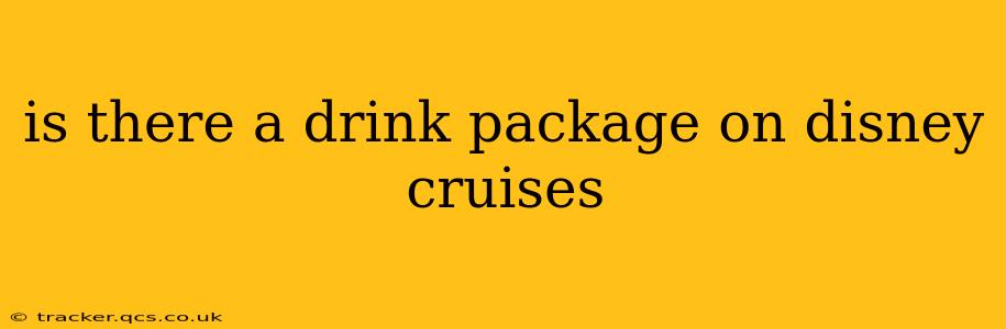 is there a drink package on disney cruises