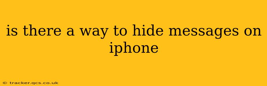 is there a way to hide messages on iphone
