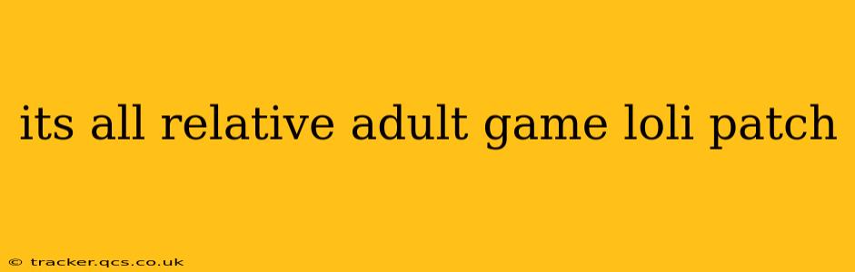 its all relative adult game loli patch