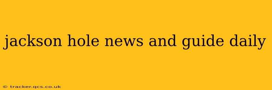 jackson hole news and guide daily