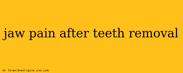 jaw pain after teeth removal