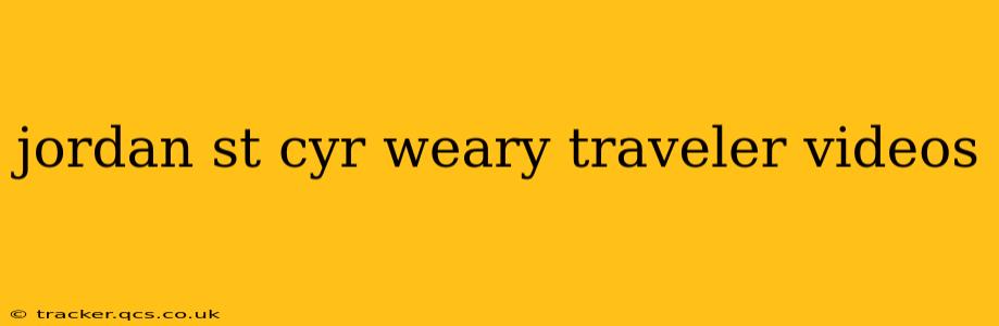 jordan st cyr weary traveler videos