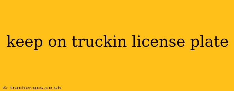 keep on truckin license plate