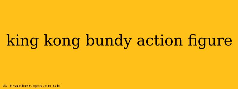 king kong bundy action figure