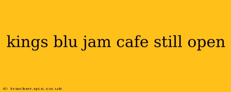 kings blu jam cafe still open