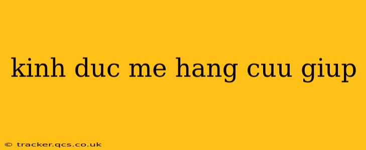 kinh duc me hang cuu giup kinh duc me hang cuu giup