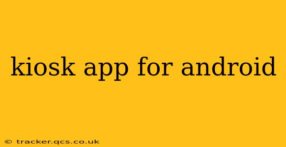 kiosk app for android