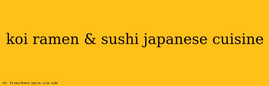 koi ramen & sushi japanese cuisine