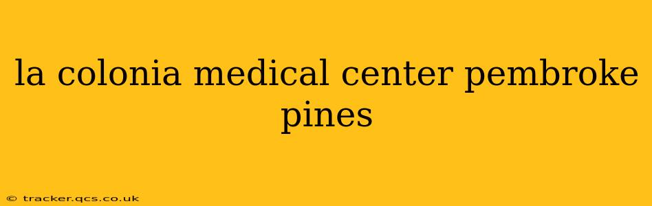 la colonia medical center pembroke pines