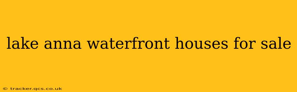 lake anna waterfront houses for sale