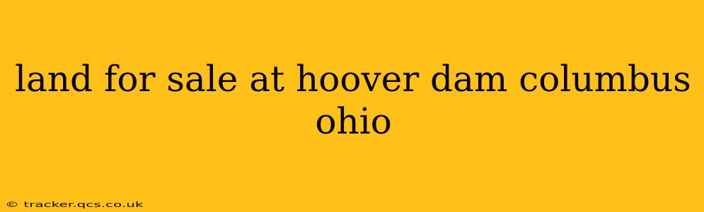 land for sale at hoover dam columbus ohio