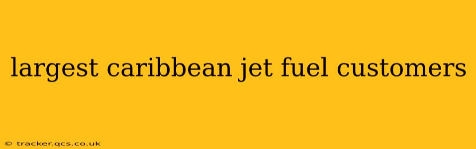 largest caribbean jet fuel customers