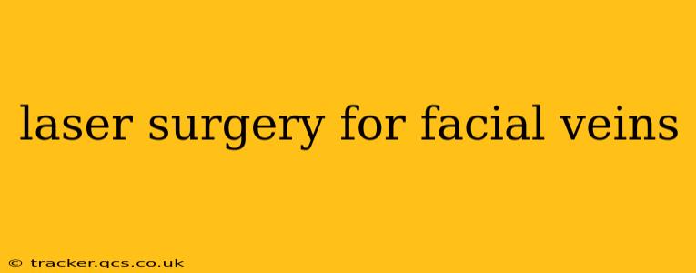 laser surgery for facial veins