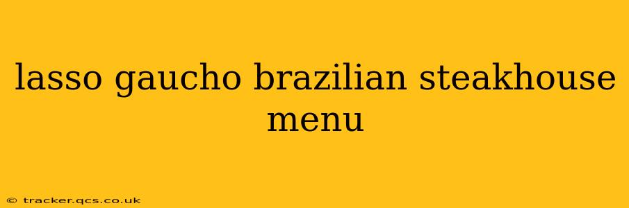 lasso gaucho brazilian steakhouse menu