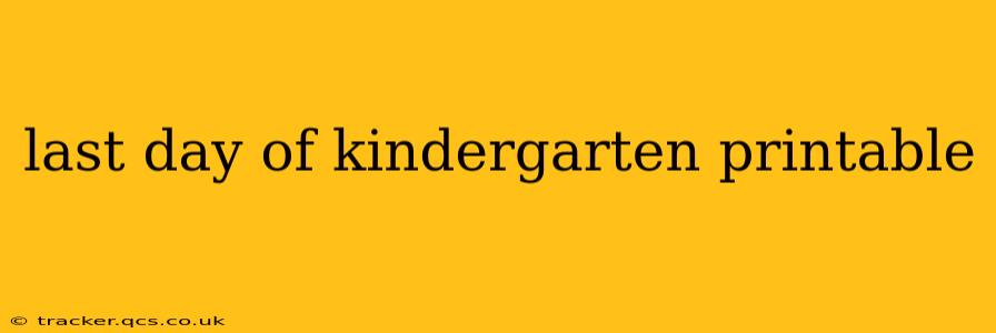 last day of kindergarten printable