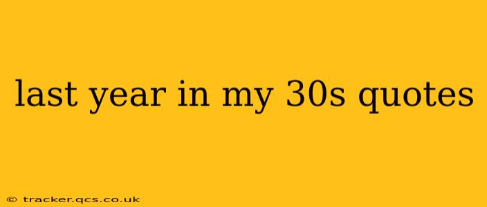 last year in my 30s quotes