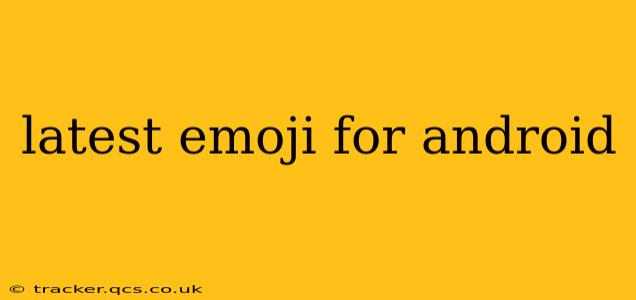 latest emoji for android