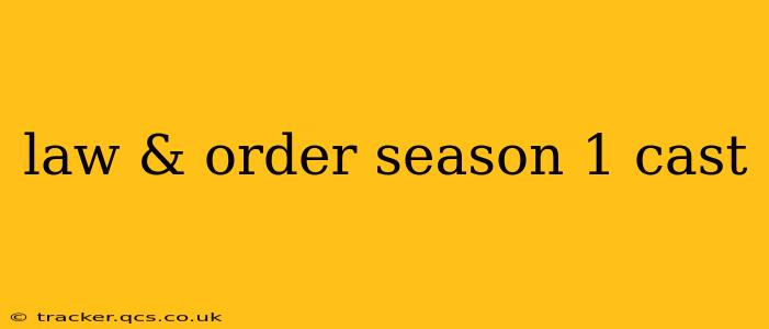 law & order season 1 cast
