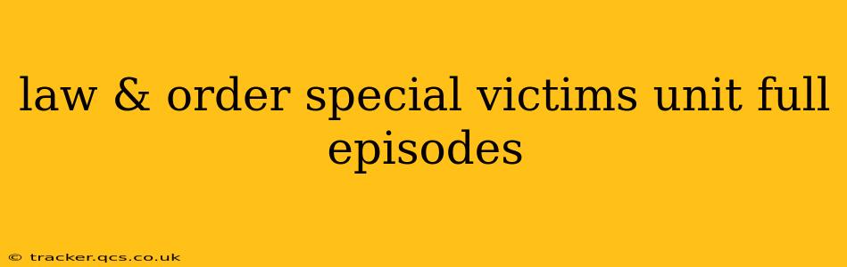 law & order special victims unit full episodes