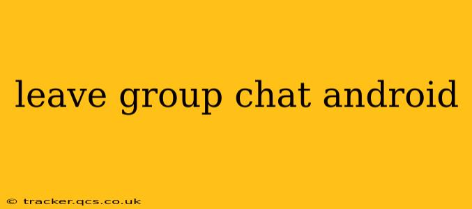 leave group chat android