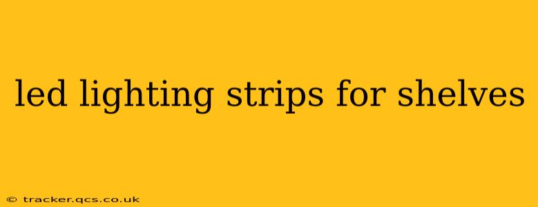 led lighting strips for shelves