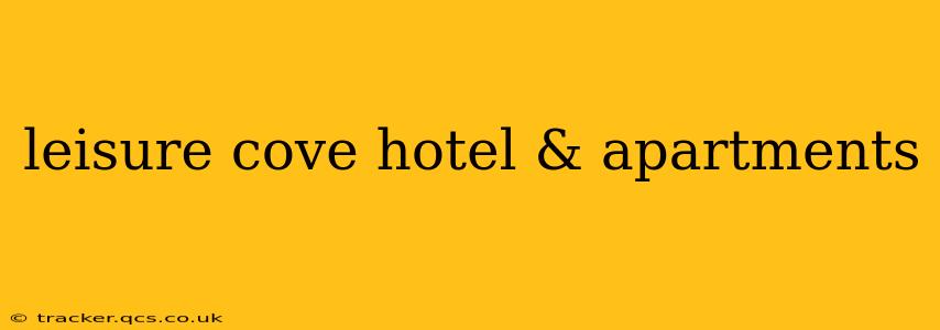 leisure cove hotel & apartments