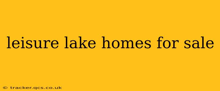 leisure lake homes for sale