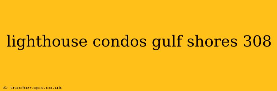 lighthouse condos gulf shores 308