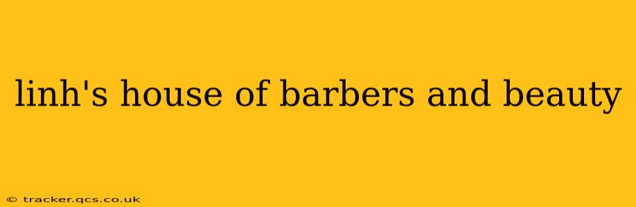 linh's house of barbers and beauty