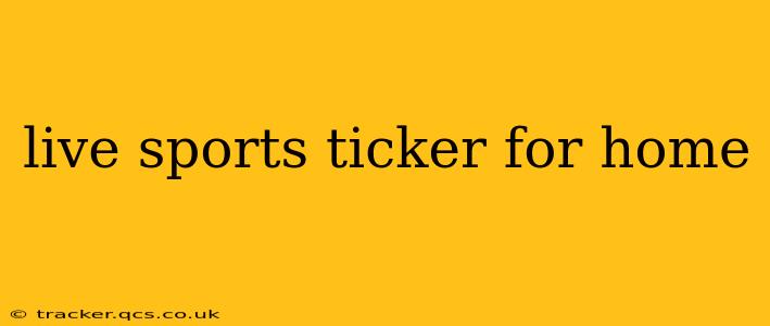 live sports ticker for home