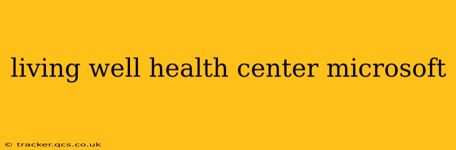 living well health center microsoft