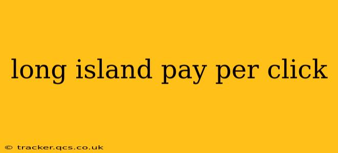 long island pay per click